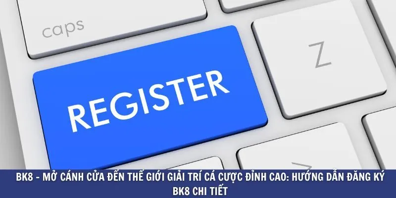 Đăng Ký BK8