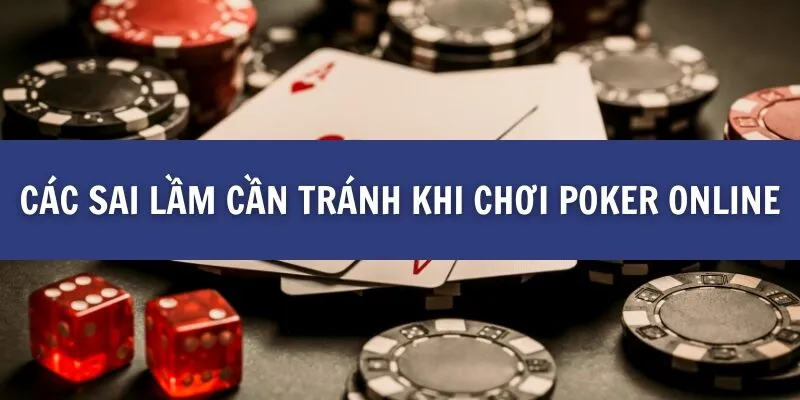 Các sai lầm cần tránh khi chơi Poker online