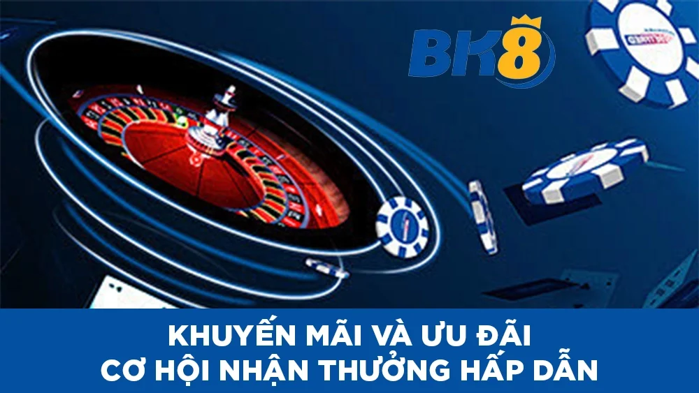 Khuyến mãi và ưu đãi - Cơ hội nhận thưởng hấp dẫn