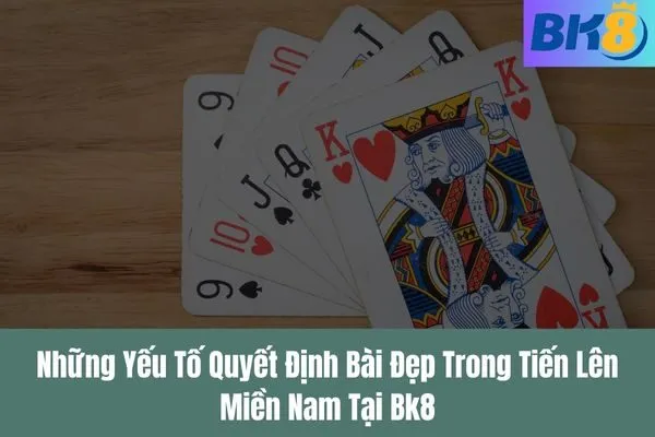 Cách Nhận Biết Bài Đẹp Và Bài Xấu Trong Tiến Lên Miền Nam